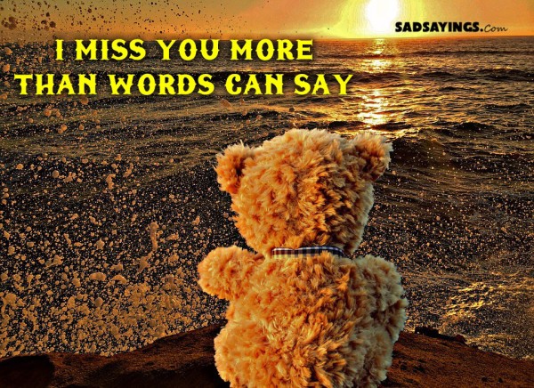 i-miss-you-more-than-words-can-say-sadsayings