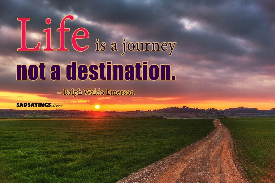 Life is a journey not a destination - SadSayings.com